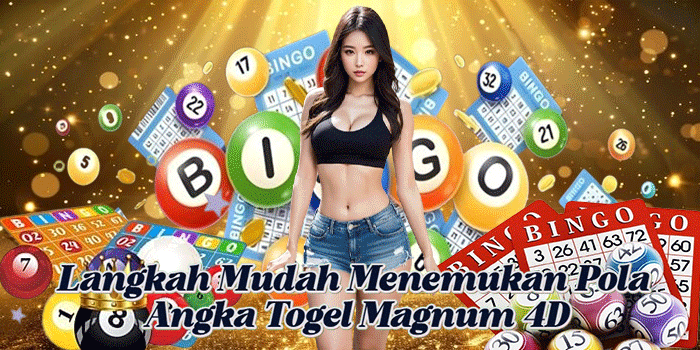 Langkah Mudah Menemukan Pola Angka Togel Magnum 4D