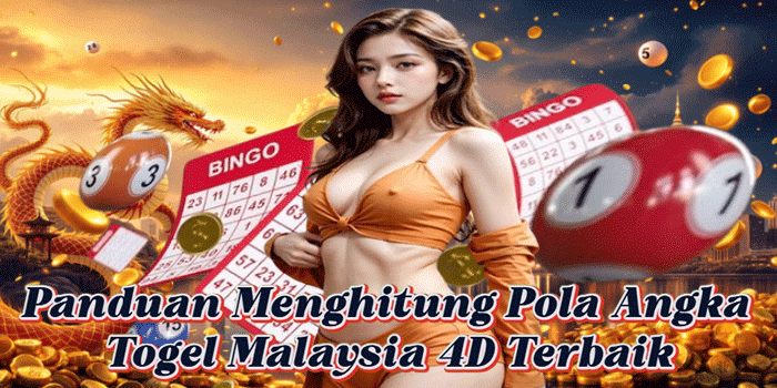 Panduan Menghitung Pola Angka Togel Malaysia 4D Terbaik