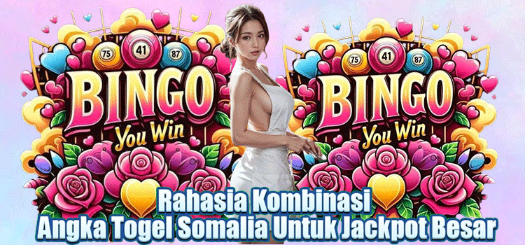 Rahasia Kombinasi Angka Togel Somalia Untuk Jackpot Besar