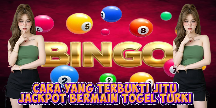 Cara yang Terbukti Jitu Jackpot Bermain Togel Turki