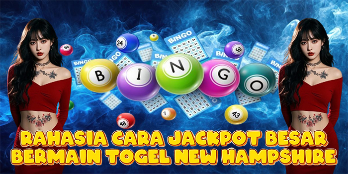 Rahasia Cara Jackpot Besar Bermain Togel New Hampshire