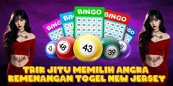 Trik Jitu Memilih Angka Kemenangan Togel New Jersey
